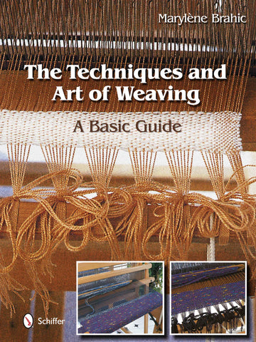 The Techniques and Art of Weaving : A Basic Guide