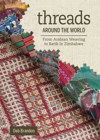 THREADS AROUND THE WORLD : From Arabian Weaving to Batik in Zimbabwe