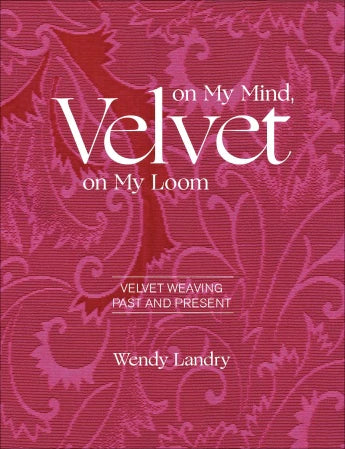 VELVET ON MY MIND VELVET ON MY LOOM : Velvet Weaving Past & Present